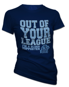 Out Of Your League I'm A Blues Supporter Ladies T-shirt 18